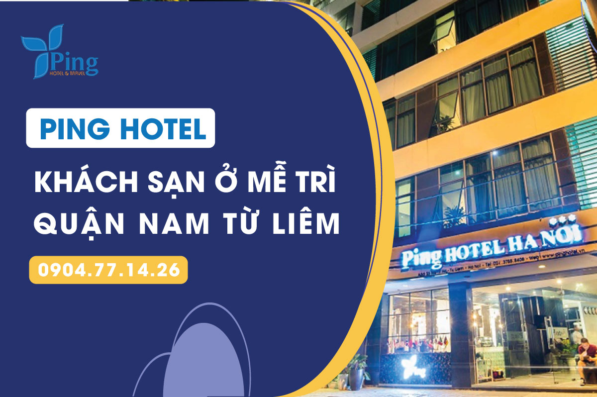 Ping Hotel - Khách sạn ở Mễ Trì, Quận Nam Từ Liêm 
